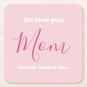 We Love You Mom Pink Minimalist Square Paper Coaster