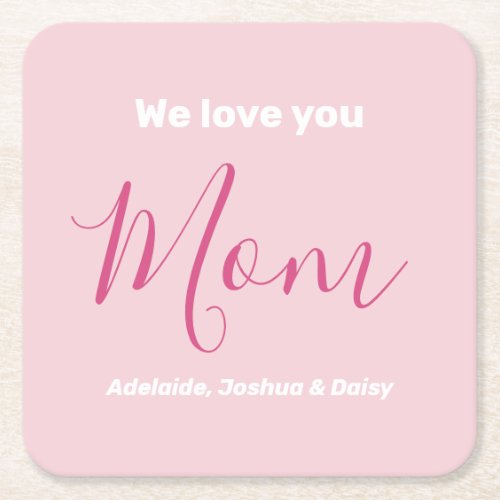We Love You Mom Pink Minimalist  Square Paper Coaster