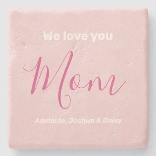 We Love You Mom Pink Minimalist  Stone Coaster