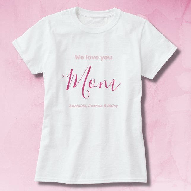 We Love You Mom Pink Minimalist  T-Shirt (Creator Uploaded)