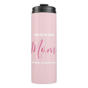 We Love You Mom Pink Minimalist  Thermal Tumbler