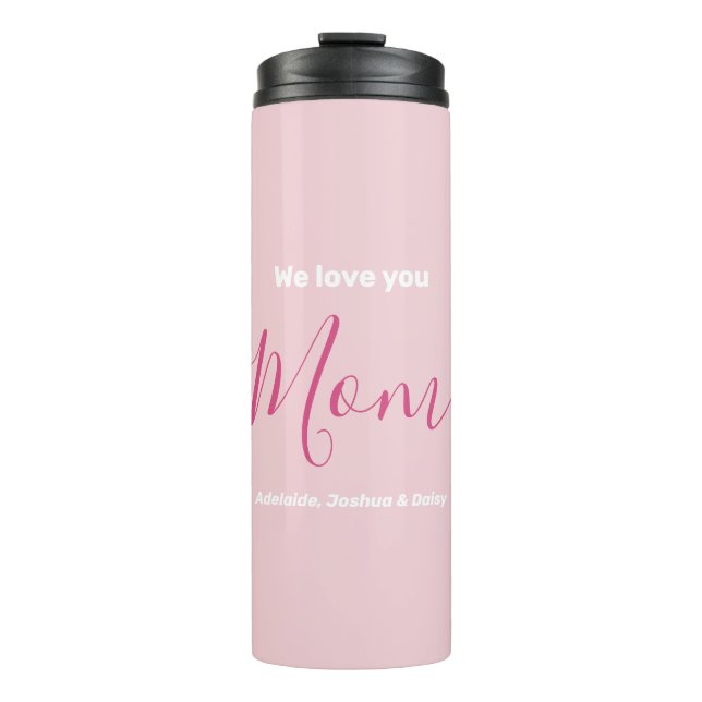 We Love You Mom Pink Minimalist  Thermal Tumbler (Front)