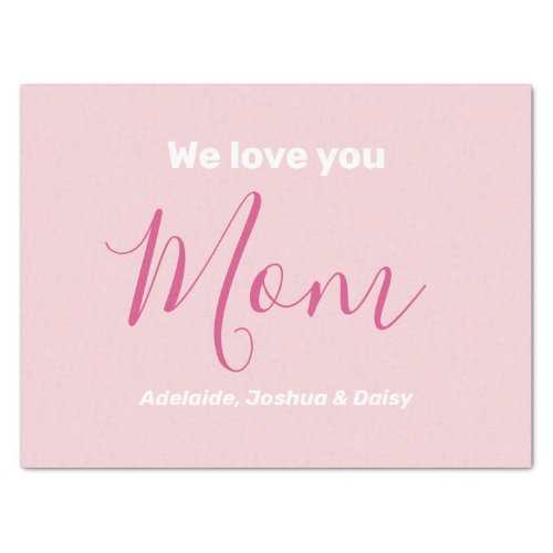 We Love You Mom Pink Minimalist  Tissue Paper