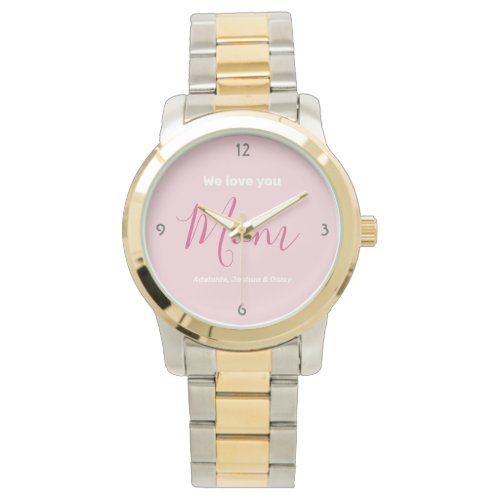 We Love You Mom Pink Minimalist  Watch