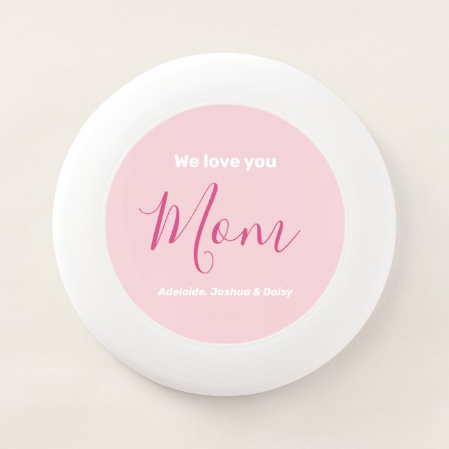 We Love You Mom Pink Minimalist Wham-O Frisbee (Front)