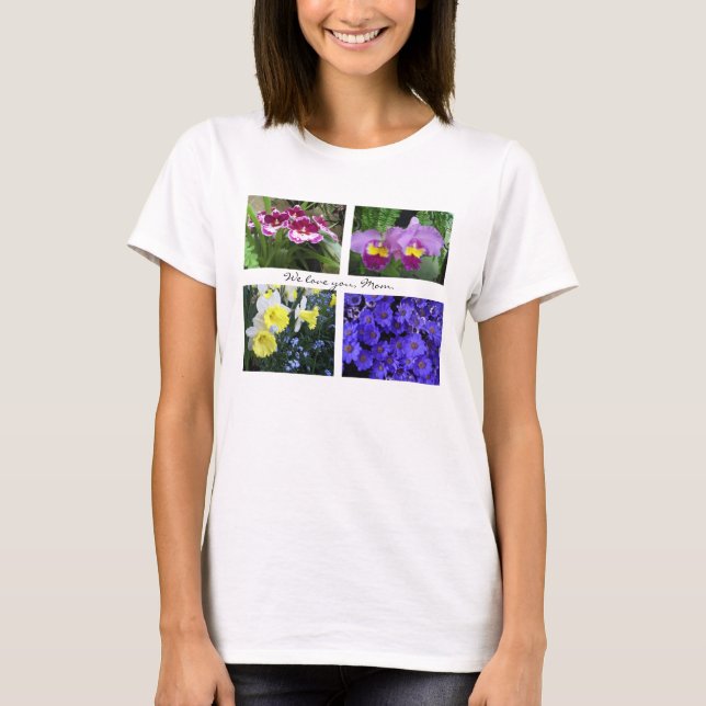 We love you, Mom. T-Shirt (Front)