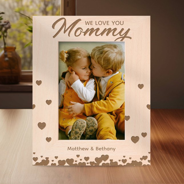 We Love You Mommy Engraved Frames (Creator Uploaded)