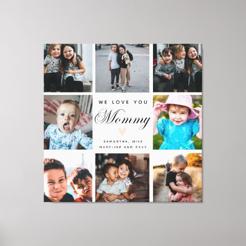 We Love You Mommy Family 8 Photos Names Canvas Print