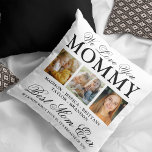 We Love You Mommy Photo Collage Throw Pillow<br><div class="desc">Elegant mothers day pillow featuring 3 pictures of your beautiful children, the text "we love you mommy", the kids names, and another cute saying that reads "best mom ever, if I know what love is, it's because of you". All of the text is fully editable so it can be can...</div>
