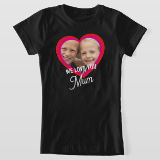WE LOVE YOU Mother's Day Mum Family Photo T-Shirt