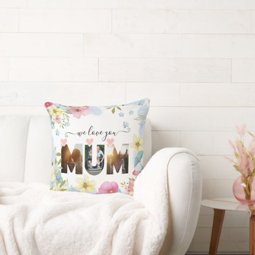 We Love You Mum Photo Collage Throw Pillow