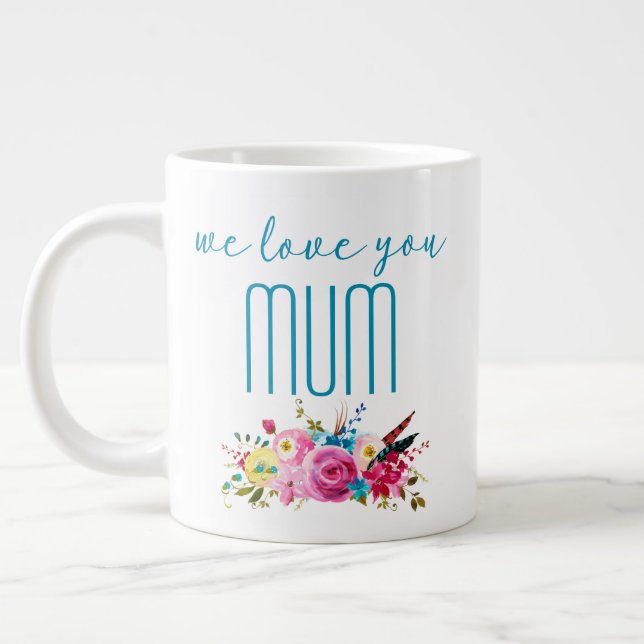 We Love You Mum Teal Pink Floral Giant Coffee Mug (Left)