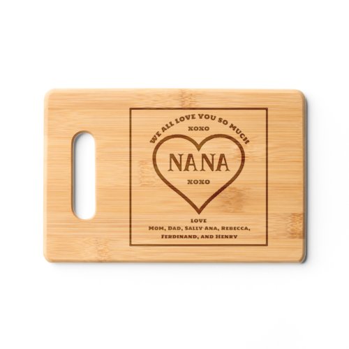  We love you Nana gift script family names wooden  Cutting Board