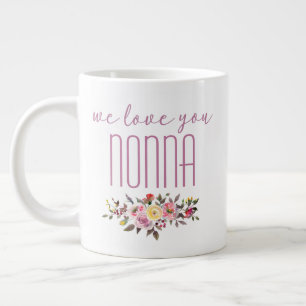 We Love You Nonna Pink Floral Giant Coffee Mug