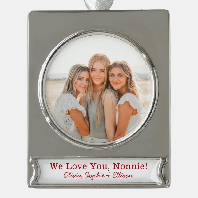 We Love You Nonnie Photo Silver Plated Banner Ornament (Front)
