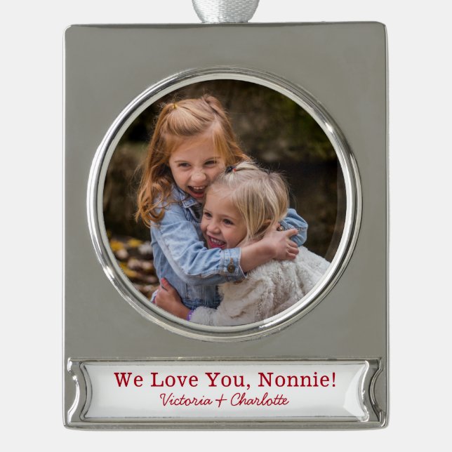 We Love You Nonnie Photo Silver Plated Banner Ornament (Front)