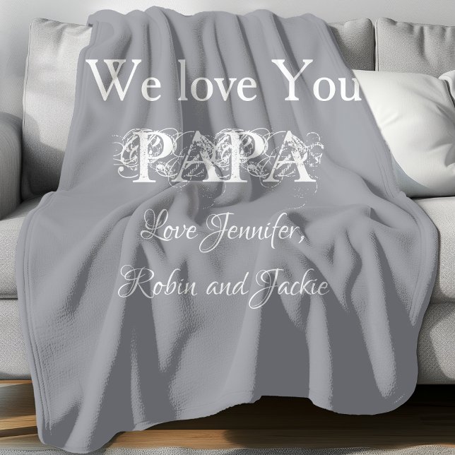 'We Love You Papa' from...Soft Medium Gray & White Fleece Blanket ('We Love You PAPA' comfy grey fleece blanket.)