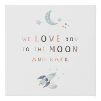 We Love You To The Moon And Back Faux Canvas Print