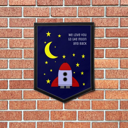 We Love You To The Moon And Back Rocket Ship Pennant