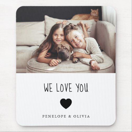 We Love You  Your Photo and Handwritten Text Mouse Pad