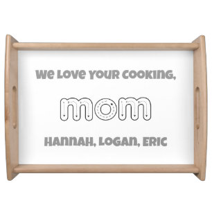 We Love Your Cooking Mom Mother's Day Personalized Serving Tray