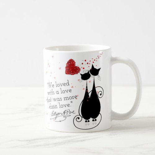 WE LOVED WITH A LOVE THAT WAS MORE THAN LOVE COFFEE MUG