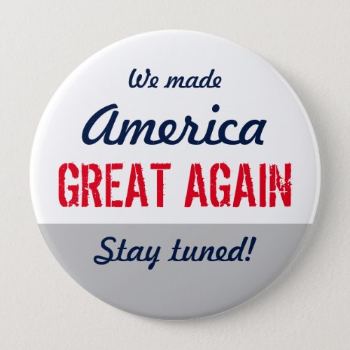 We Made America Great Again Custom Statement Button