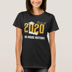 We Made History-graduation quote with Yellow Text T-Shirt
