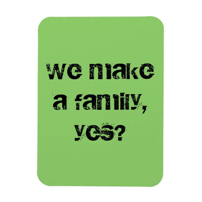 WE make a family,yes Orphan Black quote Magnet (Vertical)