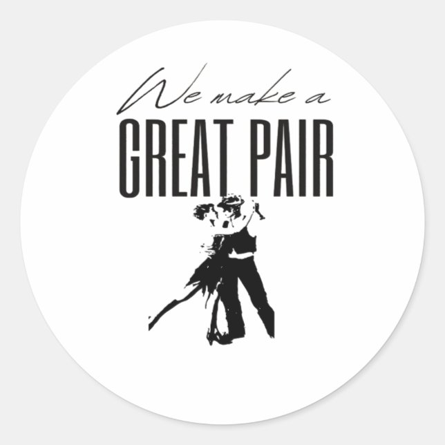 We Make A Great Pair Better Together Love Matching Classic Round Sticker (Front)