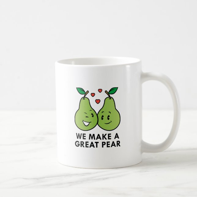 We Make A Great Pear Coffee Mug (Right)