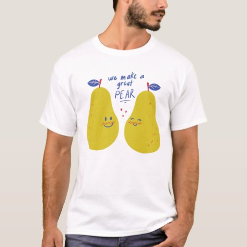 We make a great pear cute pun T_Shirt