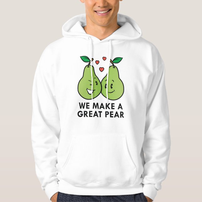 We Make A Great Pear Hoodie (Front)