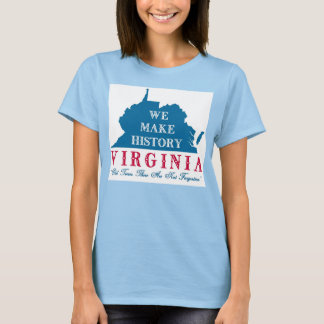 We Make History Virginia T-Shirt