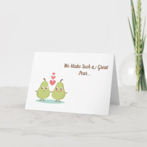 We Make Such a Great Pear Card