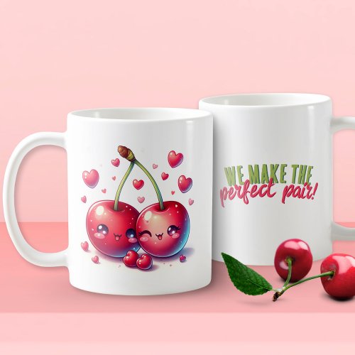 We Make the Perfect Pair Cute Cherries Love Coffee Mug