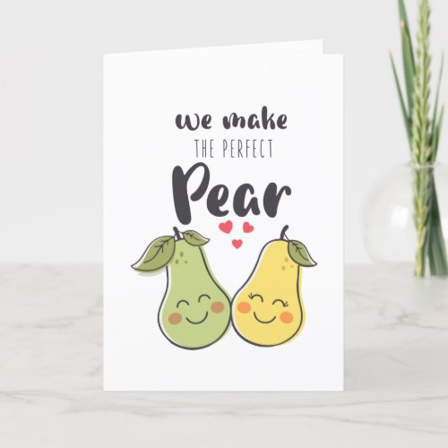 We Make The Perfect Pear Valentines Day Card