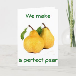 WE MAKE "THE PERFECT PEAR"/YOU ARE A "PEACH!" HOLIDAY CARD