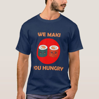 We Maki You Hungry vintage T-Shirt