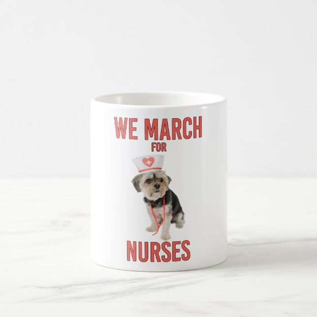 We March for Nurses - Funny Dog Nurse Coffee Mug (Center)