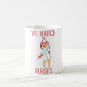 We March for Nurses -  Gorgeous Nurse Cute Coffee Mug