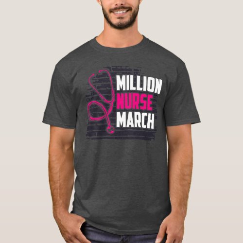 we march for nurses million nurse march we stand t T_Shirt