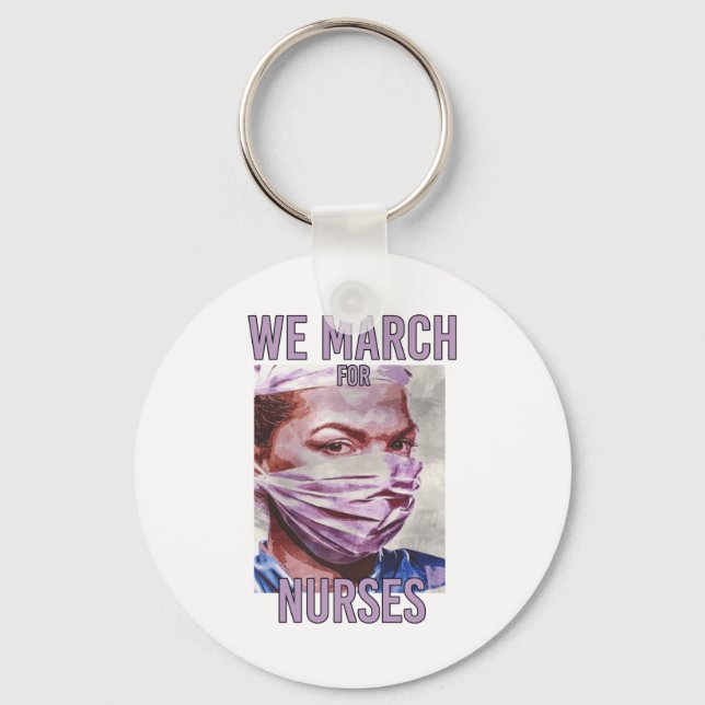 We March for Nurses -  Neat Colorful Nurse Keychain (Front)