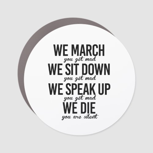 We march We sit down We speak up Car Magnet