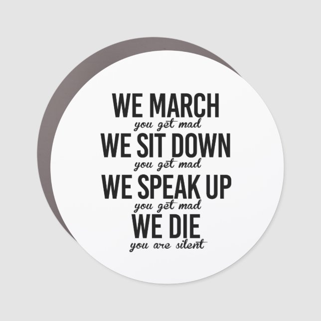We march We sit down We speak up Car Magnet (Front)