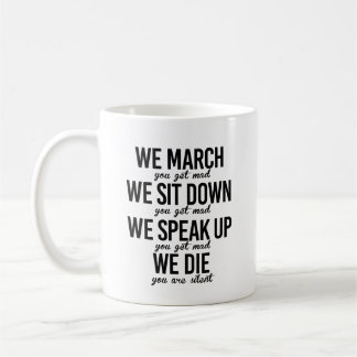 We march We sit down We speak up Coffee Mug