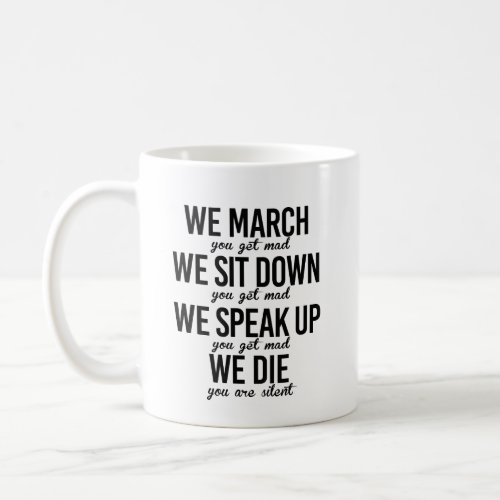 We march We sit down We speak up Coffee Mug