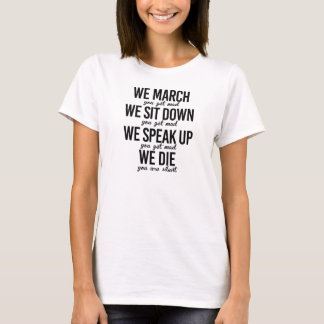 We March You Get Mad - T-Shirt