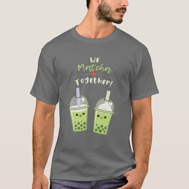 We Matcha Together Bubble Tea Valentines Day Pun T T-Shirt (Front)