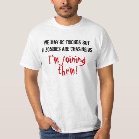 We May Be Friends But Im Joining Them T-shirt